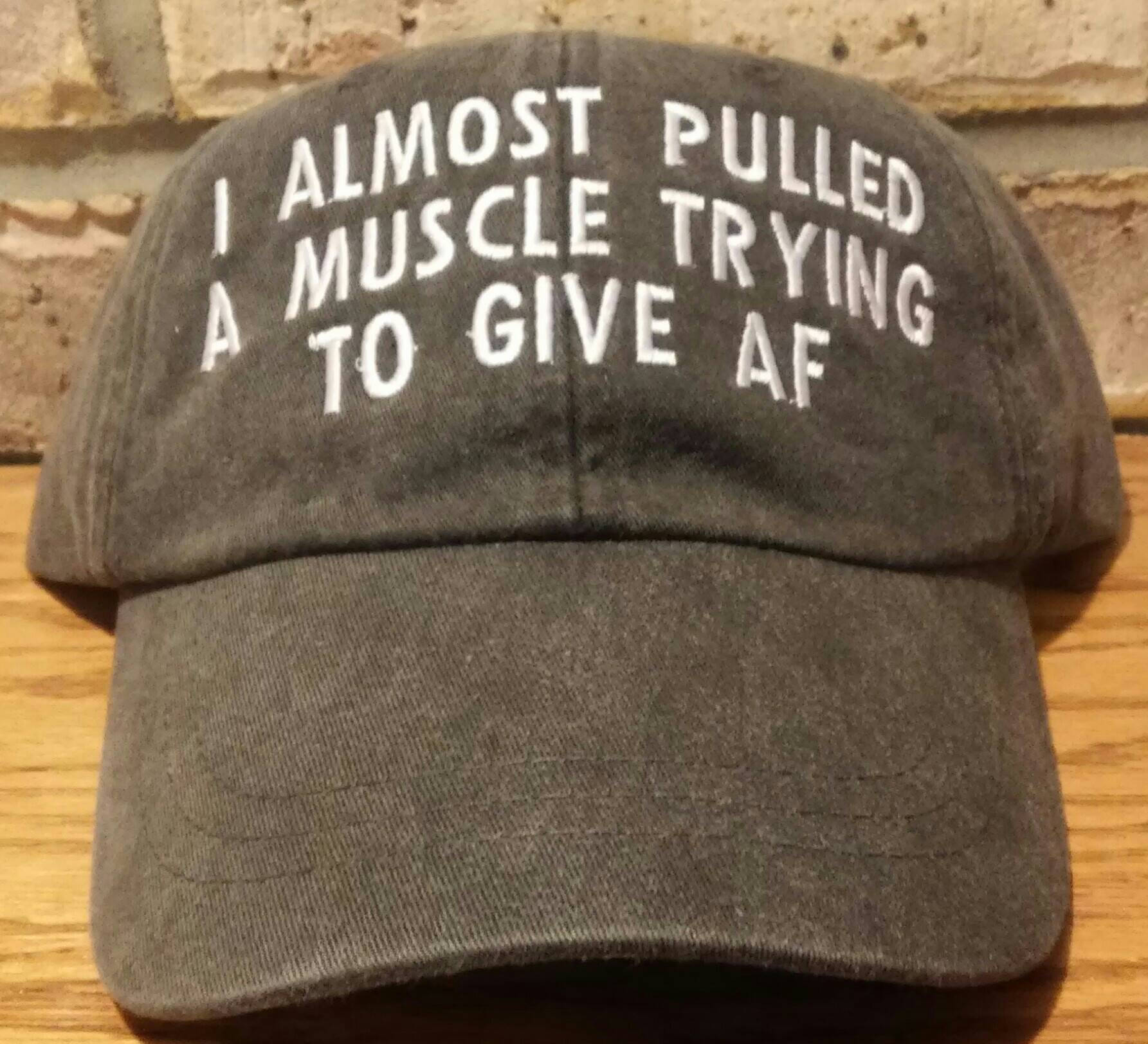 I Almost Pulled A Muscle Trying To Give AF Hat - Personalized Baseball Hat - Custom Embroidered Trucker Hat
