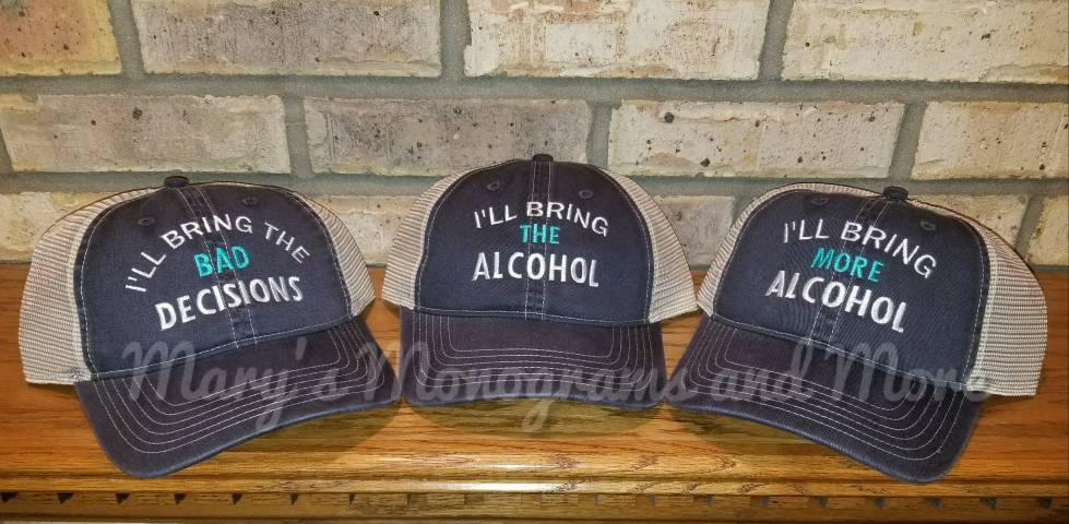 Set of 3, I'll bring the bad decisions, alcohol, more alcohol trucker hat set, custom bachelorette, birthday, drinking, party