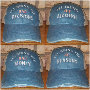 Free Shipping, I'll bring the alcohol, bad decisions, bail money, girls trip, night out, bff, bachelorette custom trucker party drinking hat